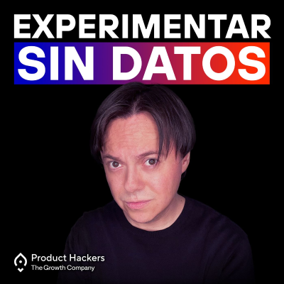 episode Cómo experimentar sin datos - con JJ de la Torre artwork