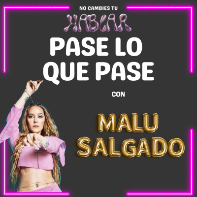 episode E12xT5: Pase lo que pase con Malu Salgado| No Cambies Tu Hablar artwork