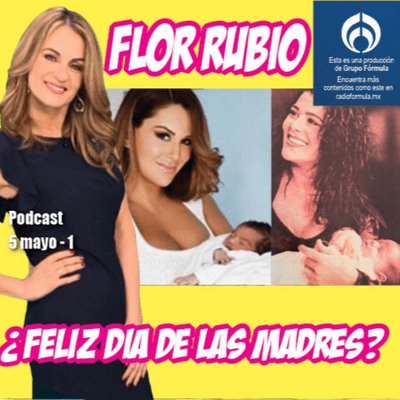 episode Flor Rubio: Ninel y Alejandra, ¿feliz Día de las Madres? artwork