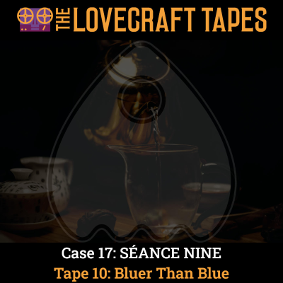 episode Case 17: SÉANCE NINE / Tape 10: Bluer Than Blue artwork
