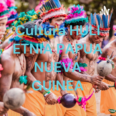 Cultura HULI ETNIA PAPUA NUEVA GUINEA