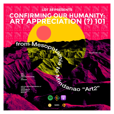 episode Confirming our Humanity: Art Appreciation (?) 101 from Mesopotamia to Mindanao "Art2” S2E5 artwork