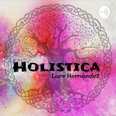 Holistica ~Lore Hernandez~
