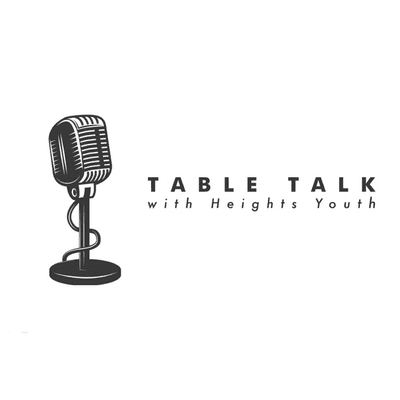 Table Talk with Heights Youth