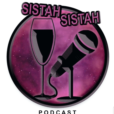 Sistah Sistah Podcast