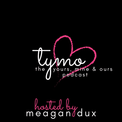 TYMO: The Yours, Mine & Ours Podcast