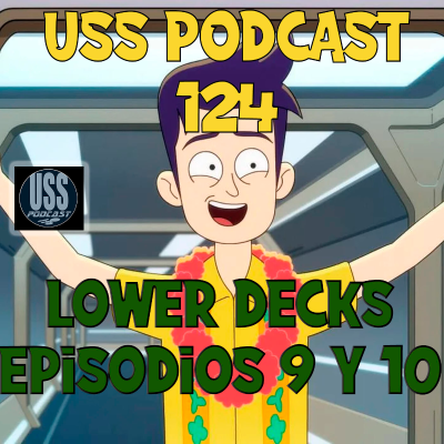 episode Lower Decks 9 y 10 USS Podcast 124 (CORREGIDO) artwork