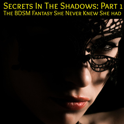 episode Secrets in the Shadows - Part 1: An Erotic Tale of BDSM Games artwork