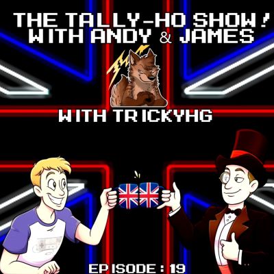 episode The Tally-Ho Show! - EP: 19 [The ‘Save Point before the Final Boss’ Show] artwork