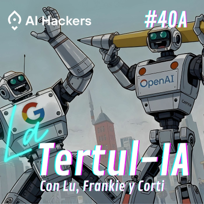 episode La Tertul-IA #40A: Google iba a superar a OpenAI en IA hasta que pasó esto... artwork