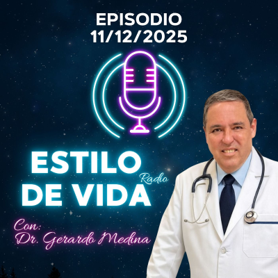 episode 🎙️ Estilo de Vida con Gerardo Medina – Episodio 11·12·2025 artwork