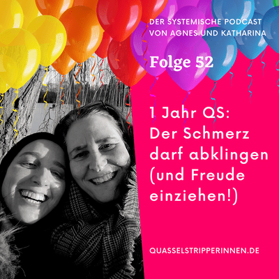 episode 52_1 Jahr QS: Der Schmerz darf abklingen (und Freude einziehen)! artwork