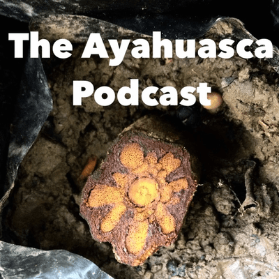 The Ayahuasca Podcast