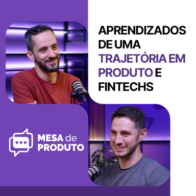 episode Mesa de Produto #88 - Aprendizados de uma trajetória em produto e fintechs, com Fernando Marsigliese artwork