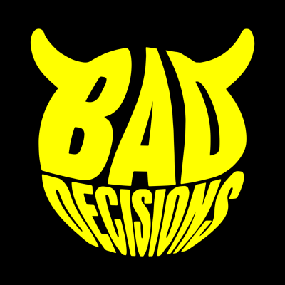 Bad Decisions Podcast