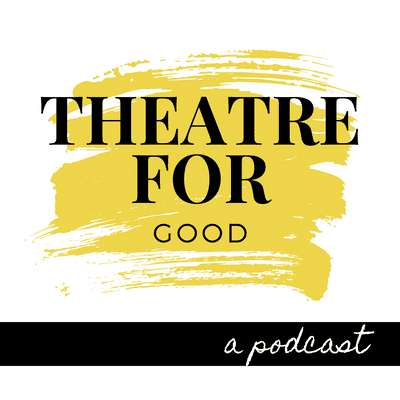 Billede af showet Theatre for Good Podcast