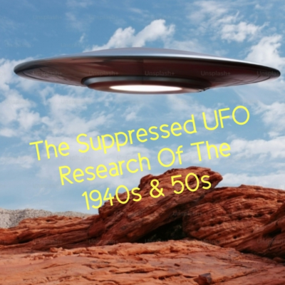 episode The Suppressed UFO Research Of The 1940s & 50s artwork