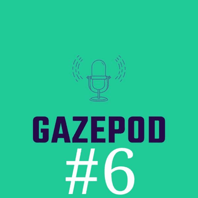 episode GaZePod Ep. 6 artwork