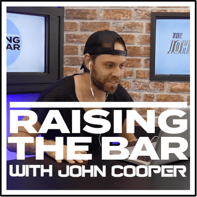 RAISING THE BAR with John Cooper