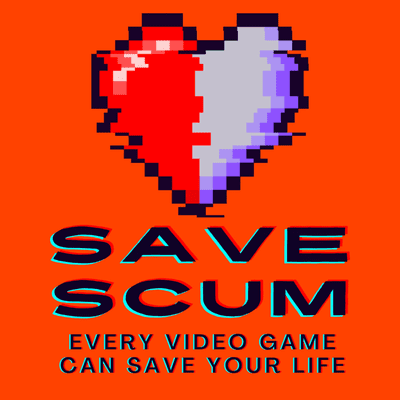 Save Scum: Every Video Game Can Save Your Life