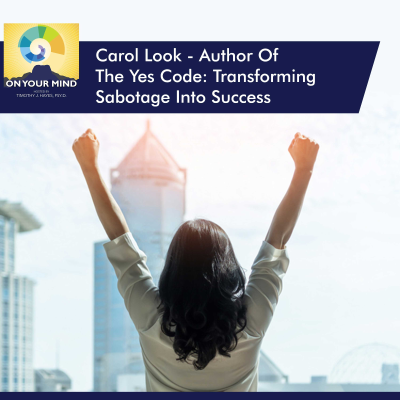 episode Carol Look - Author Of The Yes Code: Transforming Sabotage Into Success artwork