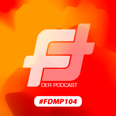 FEATURING - Der Podcast - #FDMP104: On fire!!!