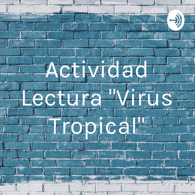 Actividad Lectura "Virus Tropical"