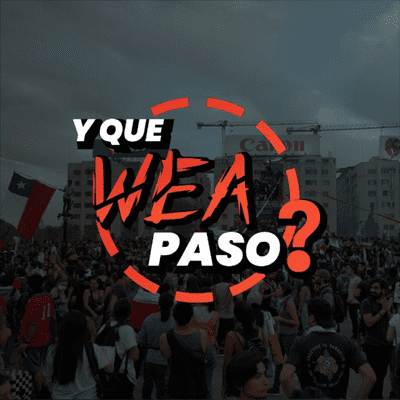 episode Y qué wea pasó? #84: La esperanza le ganó al miedo. Y que wea va a pasar? Final de temporada artwork