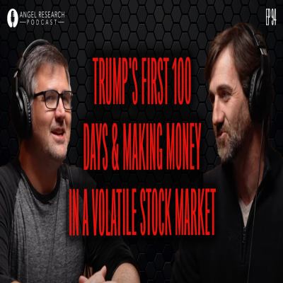 episode Trump's First 100 Days & Making Money in a Volatile Stock Market | Angel Research Podcast artwork