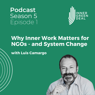 episode Why Inner Work Matters for NGOs - and System Change | with Luis Camargo | S5E1 artwork