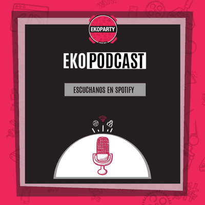 episode #EkoPodcast Episodio 2 (Parte 2) | Hablamos con Seba Bortnik sobre los inicios en infosec y research artwork