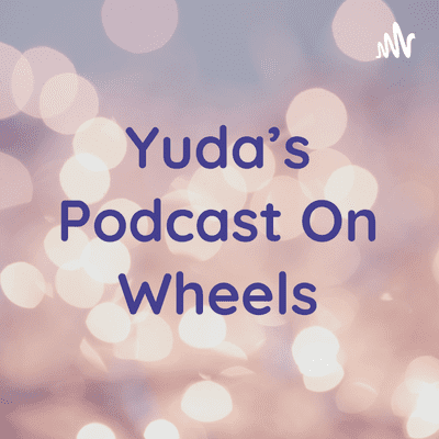 Yuda's Podcast On Wheels