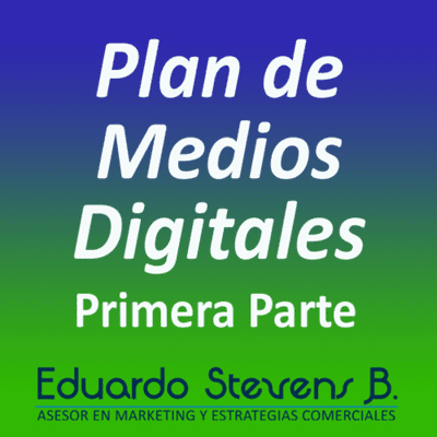 episode Plan de Medios Digitales - Primera Parte: Los beneficios y los medios digitales que hay. artwork