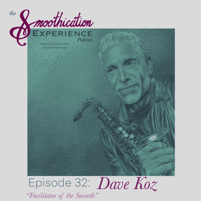 episode #32: Facilitator of the Smooth featuring Dave Koz artwork