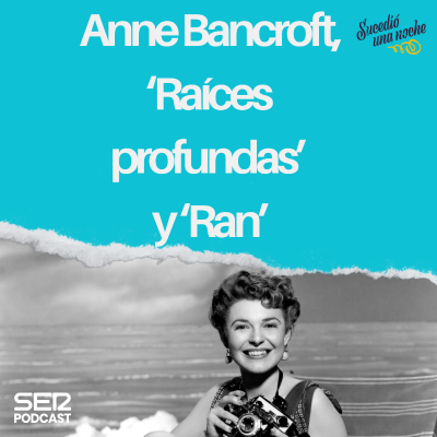 episode Anne Bancroft, ‘Raíces profundas’ y ‘Ran’ artwork