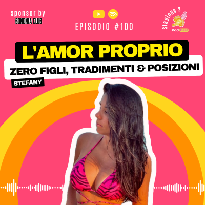 episode S2.#100| L'amor proprio, fare figli? Meglio vivere libera e felice! artwork