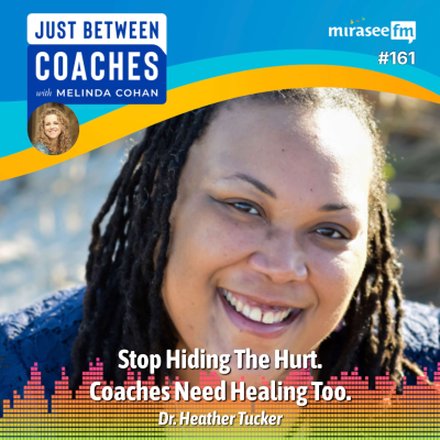 episode Stop Hiding the Hurt. Coaches Need Healing Too (Dr. Heather Tucker) artwork