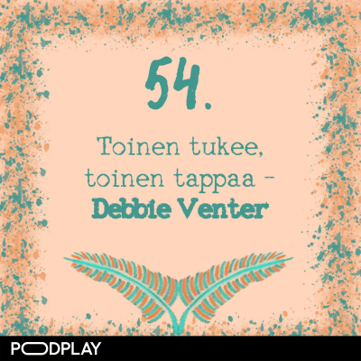 episode 54. Toinen tukee, toinen tappaa – Debbie Venter artwork