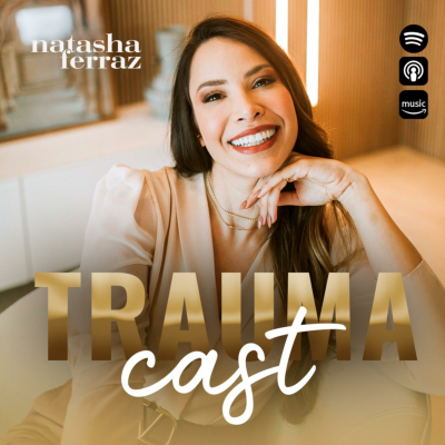 Trauma Cast com Natasha Ferraz