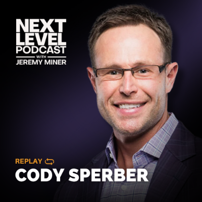 episode Real Estate, Grit, and Mentorship with Cody Sperber | Next Level Replay artwork