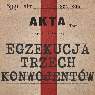 episode Mieli pocięte oczy. Egzekucja trzech konwojentów | S01E06 artwork