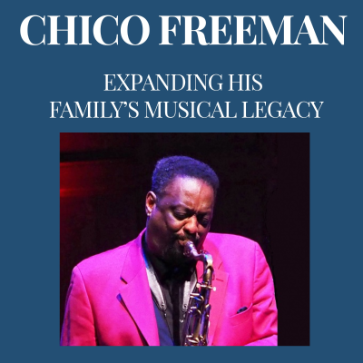 episode Chico Freeman, expanding his family’s musical legacy artwork