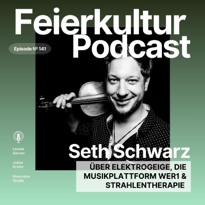 episode #141 - Seth Schwarz: Elektrogeige, die Musikplattform WeR1 und Strahlentherapie artwork