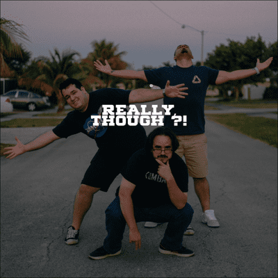 Really, Though‽ Podcast