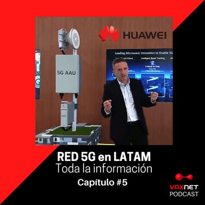 episode Red 5G en Latinoamérica y Programa Internet para TODOS | Huawei Latinoamérica | VAXNET PODCAST Capítulo #5 artwork