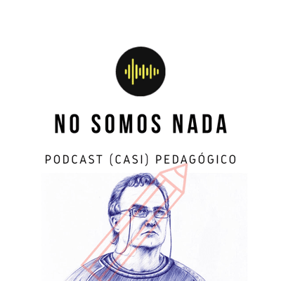 episode No Somos Nada: Podcast (casi) Pedagógico Capítulo 2 artwork