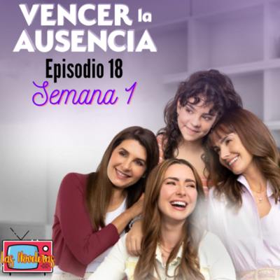 episode Episodio 18: Vencer la Ausencia, semana 1 artwork