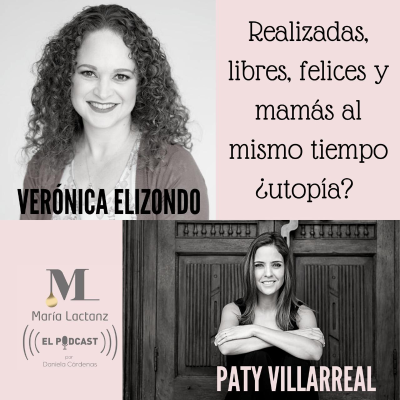 episode Realizadas, libres, felices y mamás al mismo tiempo: ¿utopía? | Verónica Elizondo & Paty Villarreal artwork