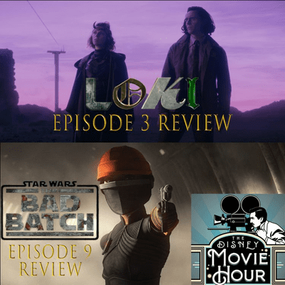 episode LOKI Ep3 and BAD BATCH Ep9 Reviews - Disney Movie Hour artwork