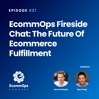 episode 021: EcommOps Fireside Chat: The Future of Ecommerce Fulfillment artwork